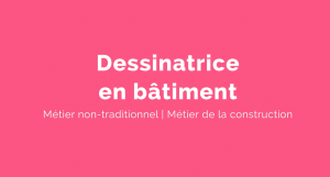 Capsule animée : Un métier pour elle | Dessinatrice en bâtiment