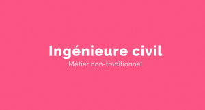 Capsule animée : Un métier pour elle |  Ingénieure civil
