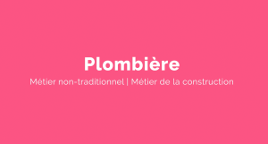 Capsule animée : Un métier pour elle |  Plombière