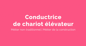 Capsule animée : Un métier pour elle |  Conductrice de chariot élévateur